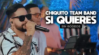 Chiquito Team Band - Si Quieres (SIN RODEOS)