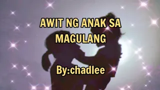 awit ng anak sa magulang/by chadlee