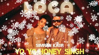 Loca | Audio Song | Yo Yo Honey Singh | Simar Kaur