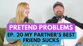 My Partner's Best Friend Sucks | Pretend Problems Ep. 20