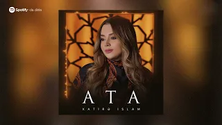 Xatirə İslam — Ata