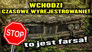 Wchodzi czasowe wyrejestrowanie! Zobacz czy się łapiesz? TO JEST FARSA!