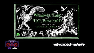 Woodlands Dark and Days Bewitched: A History of Folk Horror - BBB RADIO / RETROSPECT REVIEWS