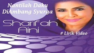 Sharifah Aini ~Nantilah Daku DiAmbang Syurga ~Lirik