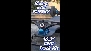 Riding with Flipsky 16.3" CNC Truck Kit