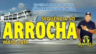 DJ MARCELO ORIGINAL=SEQUENCIA ARROCHA MAIO 2019=NAVIO SÃO FRANCISCO DE PAULA