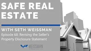 Safe Real Estate (68): Revising the Seller's Property Disclosure Statement