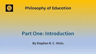 Education Theory: Philosophy of Education Part 1: Introduction | Stephen R.C. Hicks