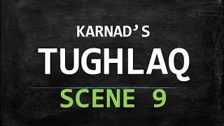 KARNAD'S TUGHLAQ  - SCENE 9