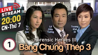 [LIVE] Bằng Chứng Thép phần III tập 1 | Lê Diệu Tường, Trương Khả Di, Từ Tử San | TVB 2011