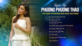 Thư giãn với những bản nhạc dịu dàng của Phương Phương Thảo | Phương Phương Thảo Official