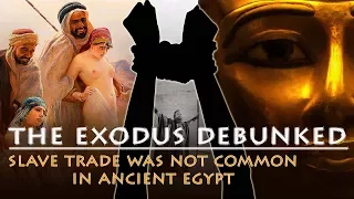 Exodus Debunked: Slave trade was not common in Egypt