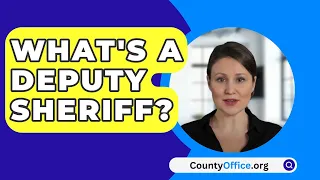 What's A Deputy Sheriff? - CountyOffice.org