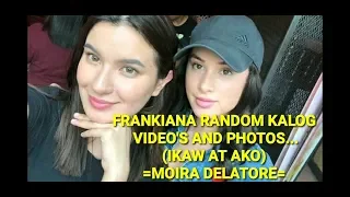 Random kilig videos and photos of FRANKIANA#Ikaw at ako#MOIRA DELATORE