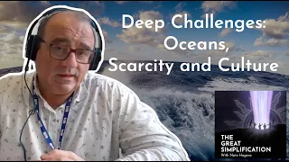 Antonio Turiel: "Deep Challenges: Oceans, Scarcity and Culture" | The Great Simplification #65