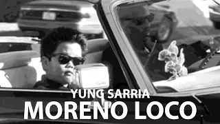 MORENO LOCO - YUNG SARRIA [LETRA]