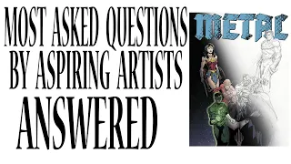 MOST COMMON QUESTIONS ASKED BY ASPIRING COMIC ARTISTS ANSWERED!!!