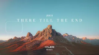 JERUB - There Till The End (KAUEN Remix)