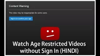 Watch age restricted video without sign in Hindi