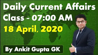 Current Affairs by Ankit Gupta GK | 18 April 2020 | 07:00 AM