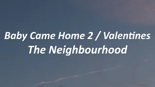 Baby Came Home 2 / Valentines - The Neighbourhood (Lyrics)