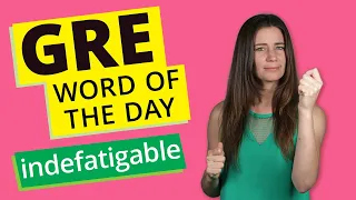 GRE Vocab Word of the Day: Indefatigable | GRE Vocabulary