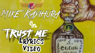 Trust Me - Mike Kayihura (Official Lyrics Video)