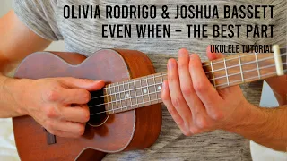 Olivia Rodrigo & Joshua Bassett – Even When – The Best Part EASY Ukulele Tutorial With Chords/Lyrics