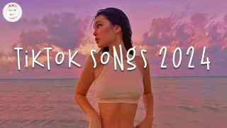 Tiktok songs 2024 🍸 Tiktok music 2024 ~ Best tiktok music 2024