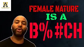 Female Nature Is A B%#ch