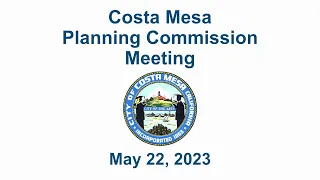 Costa Mesa Planning Commission Meeting May 22, 2023