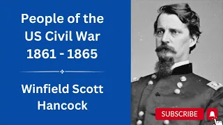 People of the US Civil War - Winfield Scott Hancock