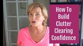 How To Make Decluttering Easier & Get Over The Fear Of Regret By Building Decision Making Confidence