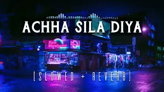 ACHHA SILA DIYA (Lofi) | Slowed + Reverb | Bewafa Sanam | #lofi #music #lofibeats