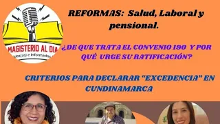 CONOZCAMOS MÁS SOBRE LAS REFORMAS A LA SALUD, LABORAL Y PENSIONALAL.