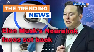 Elon Musk's startup Neuralink has faced a major setback after its first in-human brain implant