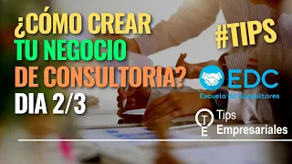 DIA 2/3 ¿Cómo crear tu negocio de consultoría? - Consultor Empresarial - Escuela de Consultores