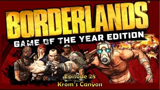 Borderlands: Game Of The Year 100% Episode 28 - Krom's Canyon