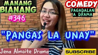 "Pangas la unay" Manang Bianang [Episode 345) COMEDY PAGADALAN A DRAMA/ JENA ALMOITE DRAMA