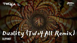 Slipknot - Duality (Two4All Remix)