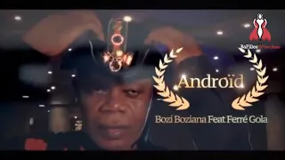 Bozi Boziana Ft Ferré Gola - Androïd   meilleure Rumba 2020