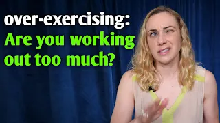 Over-exercising: Are you working out too much?