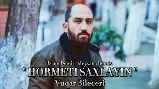 Islam Demir & Vuqar Bileceri - Hormeti Saxlayin ( MEYXANA REMIX )