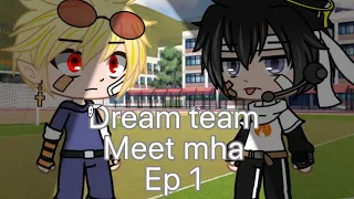 Dream team meet mha //ep 1// sorry it’s short!