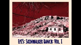 CSP - Ep15 Skinwalker Ranch: Vol. I