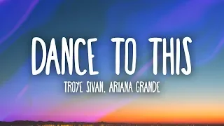 Troye Sivan, Ariana Grande - Dance To This (Lyrics)