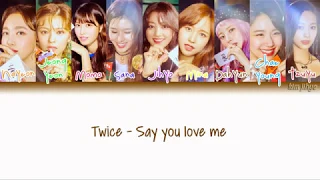 TWICE (트와이스) – SAY YOU LOVE ME Lyrics (Han|Rom|Eng|Color Coded)