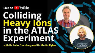 How does ATLAS study heavy-ion collisions? - Live talk and Q&A with Dr. Rybar and Dr. Steinberg