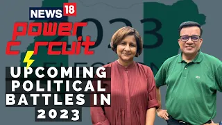 Power Circuit: What Will Happen In The Political Realm On India In 2023? | News18