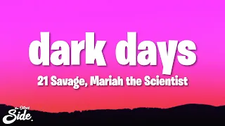 21 Savage, Mariah the Scientist - dark days (Lyrics)